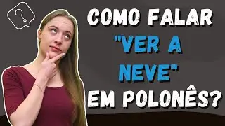 &ldquo;Ver a Neve&rdquo; em Polon&ecirc;s - Brazulaca