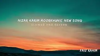 JIGAR BANHD SAVAK || slowly and reverb || NIZAR KARIM MOORKHUNIC ||  Wakhi  song