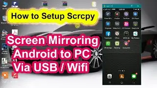 How to Setup Scrcpy | Screen Mirroring Android To PC | SCRCPY Mirroring |  Via USB / WIFI