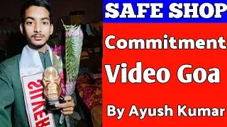 Safe Shop Commitment Video Goa Ayush Kumar || Ayush Kumar Commitment Video || Commited video
