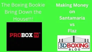 BRING DOWN THE HOUSE!!! MAKE MONEY w/ the Boxing Bookie on Luke Santamaria vs Christian Flaz