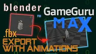Export from Blender 3.5+ to GameGuruMax via .fbx with Rigged Animations