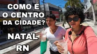 COMO É O CENTRO DA CIDADE DE NATAL RN?