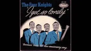 The Four Knights ~ I Get So Lonely (When I Dream About You)