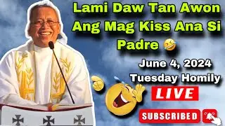June 4, 2024 😂 Lami Daw Tan Awon Ang Mag Kiss Ana si Padre 🤣 | Fr Ciano Ubod
