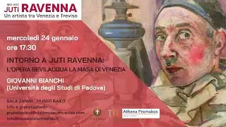 Intorno a Juti Ravenna: l'opera Bevilacqua La Masa di Venezia - Giovanni Bianchi (24/01/2024)