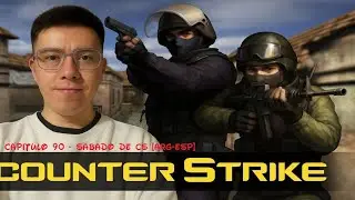 Counter-Strike 1.6 - Capitulo 90 - Sabado de CS [Arg-Esp]
