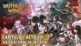 Wuthering Waves | Capitulo 1 | Acto VIII | Hasta el Final de la Costa