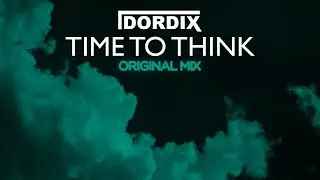Dordix - TIME TO THINK (Original Mix)