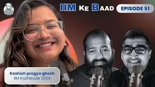 E51: Cracking JEE, IIM & Life Beyond &ndash; Kashish Pragya Ghosh&rsquo;s Story 🎓
