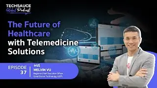 TSG EP.37 The Future of Healthcare with Telemedicine Solutions