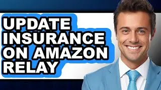 How to Update Insurance on Amazon Relay - Easy Guide
