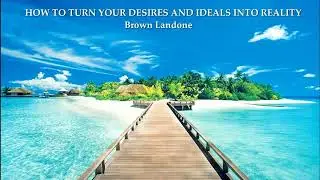 1 Turn Your Desires and Ideals Into Reality, Brown Landone Chapter 1 5