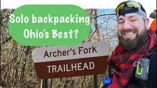 Solo Backpacking Archers Fork Loop Trail | Wayne National Forest OH
