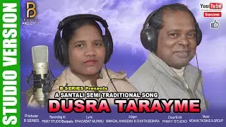 DUSRA TARAYME||NEW SANTALI STUDIO VERSION SONG 2024||BSERIES PRESENTS||MANGAL HANSDAH&CHHITA BESHRA