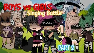 Girls VS Boys SINGING BATTLE Part 2 (*LORE DROP, 15+ 🔥💁‍♀️)