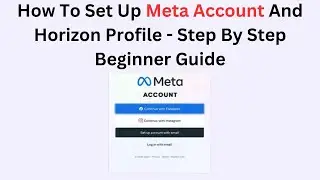 How to Set Up Meta Account and Horizon Profile &ndash; Step-by-Step Beginner Guide