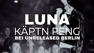 LUNA - KÄPTN PENG (LIVE @ UNRELEASED BERLIN)