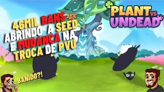 Plant vs Undead - 46 mil carteiras banidas , Mudan&ccedil;a na troca de PvU e como abrir sua SEED!  1&ordf; NFT