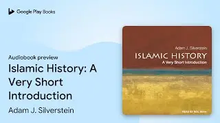 Islamic History: A Very Short Introduction by Adam J. Silverstein &middot; Audiobook preview