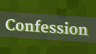 CONFESSION pronunciation &bull; How to pronounce CONFESSION