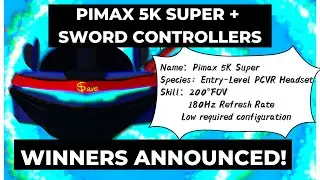 NextGenVR: Pimax 5K Super + Sword Controller Giveaway Winners!