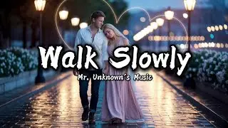 Walk Slowly &ndash; A Heartfelt Romantic English Song (Official Lyrics Video) | Mr. Unknown's Music