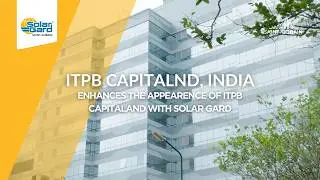 Case Study: Enhances The Appearence of  ITPB CapitaLand With Solar Gard Window Film