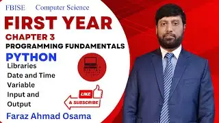 First Year | Ch 3 Lec 02 | Python | Libraries | DateTime | Variable | Input | Output | FBISE