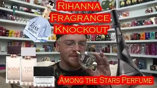 Rihanna Fragrance Knockout 🌟 Among the Stars Perfume Reviews 🌟