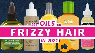 5 Best Anti-Frizz Oils for Frizzy Hair in 2022