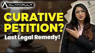 Curative Petition Explained: The Last Resort for Justice in India | CLATapult CLAT Coaching