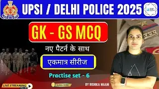 Ultimate GK-GS Practice Set 6 for UPSI/Delhi Police | Live Streaming & Solutions | By Rishika Ma'am