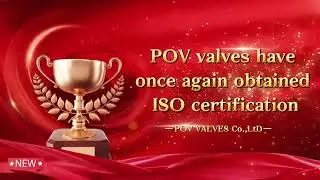 pov valves have once again obtained ISO system certification, marking a new stage in quality control