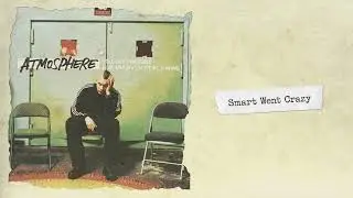 Atmosphere - Smart Went Crazy (Official Audio)