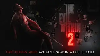The Evil Within 2 &ndash; First-Person Gameplay Mode Available Now!