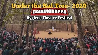 BADUNGDUPPA || Under the Sal Tree - 2020 || Hygien Theatre Festival