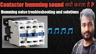 Troubleshooting Magnetic Contactor Humming Sound | Reasons and solutions hindi main