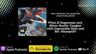 What If Superman and Silver Surfer Tangled with Impossible Man and Mr. Mxyzptlk? | Dear...