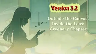 Genshin Impact - Temporary Events 3.2 - Outside the Canvas, Inside the Lens (Missing the first part)
