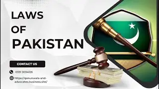 Understanding Pakistan Laws: An Overview of Legal System, Rights, and Regulations