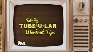 Totally Tube-ular Workout Tips