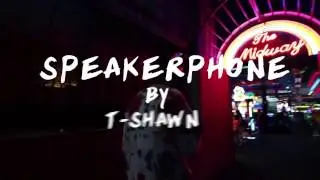 T-Shawn - Speakerphone (Official Video)