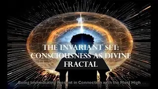 The Invariant Set: Consciousness as Divine Fractal