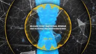 RELEASE TOXIC  EMOTIONAL RESIDUE  | Clear the Residue: After-Work Emotional Detox