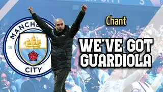 We've got Guardiola - Manchester City chant [WITH LYRICS]