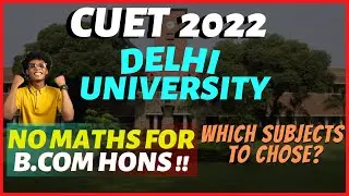 DU Admission 2022 by CUET Explained || Which subjects to chose in which Course? CUET Exam Forms