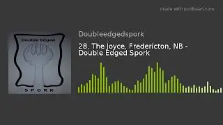 28. The Joyce, Fredericton, NB - Double Edged Spork