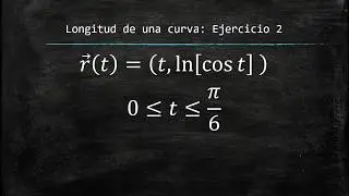 Funciones Vectoriales - Longitud de una curva (Ejercicio 2)