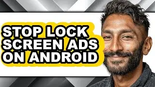 How to Stop Lock Screen Ads on Android (full Guide)